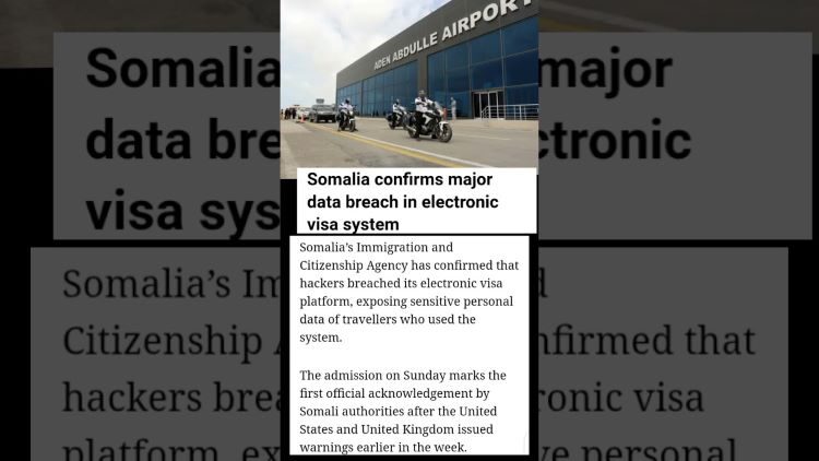 Somalia Confirms Major Data Breach In Electronic Visa System Somalia Data